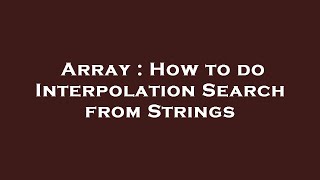 Array : How to do Interpolation Search from Strings