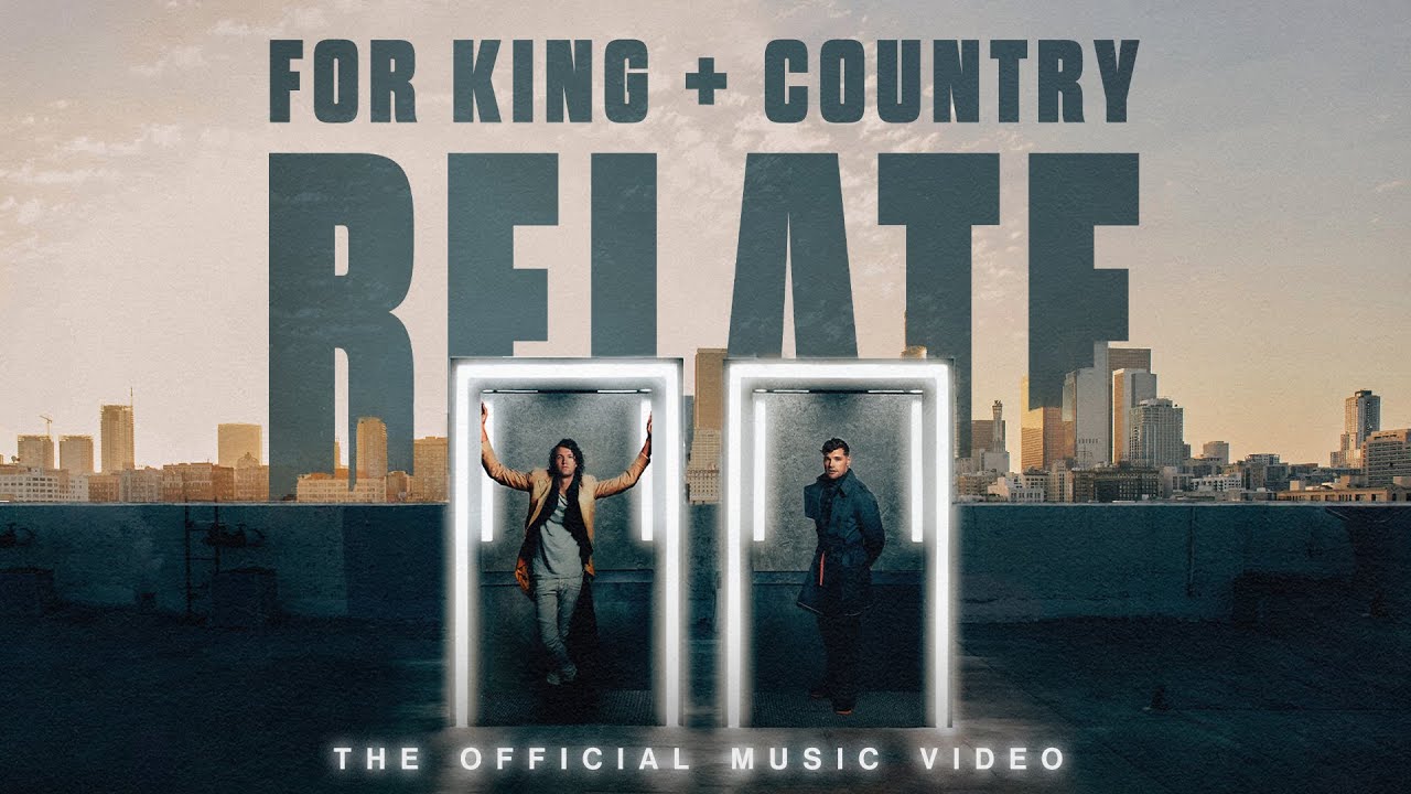 For KING  COUNTRY  RELATE Official Music Video