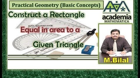 Construct a rectangle equal in area  to a given triangle Practical Geometry(Basic Concepts)V.49