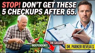 5 Routine Checkups That Can Actually Harm Seniors After 65 | Dr. Parker Reveals