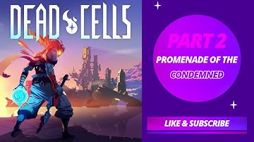Dead Cells - Promenade of the Condemned - Gameplay Walkthrough - No Commentary