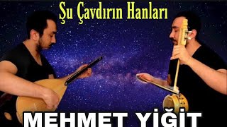 ŞU ÇAVDIRIN HANLARI MEHMET YİĞİT 2020 4K Resimi