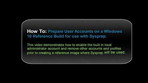 How To: Prepare User Accounts on a Windows 10 Reference Build for use with Sysprep