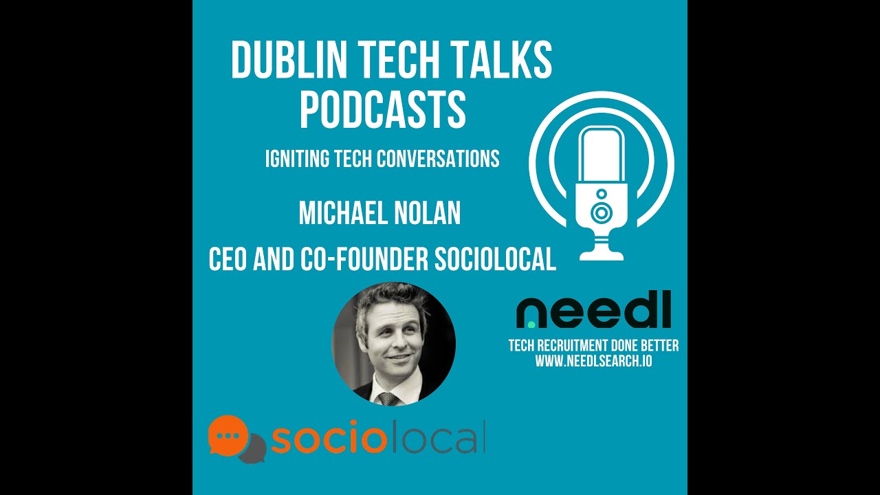 Dublin Tech Talks с Майклом Ноланом, генеральным директором и соучредителем SocioLocal