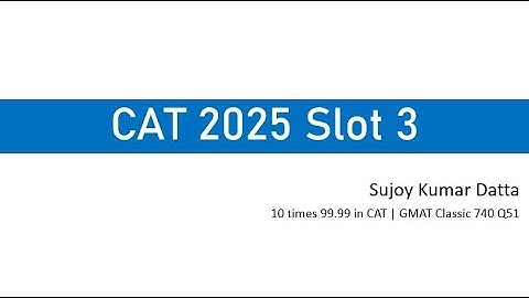 CAT 2025 Quant Slot 3 by Sujoy Kr Datta