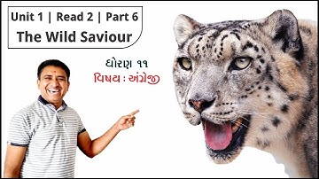 Std 11 | Wild Saviour Part 6 | English | Unit 1 Read 2 | Kuman Khunt