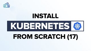 Install Kubernetes from Scratch [17] - Kubeapi to kubelet connectivity