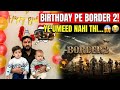 Border 2 Movie Review on My Birthday! 🎂 | Bilkul Aisi Nahi Thi... 😟
