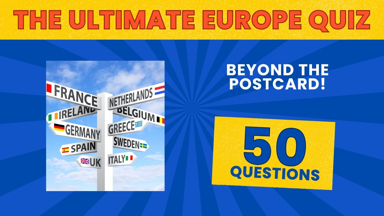 Beyond the Postcard: The Ultimate Europe Quiz (50 Questions)