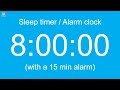 8 hour sleep timer  alarm clock with a 15 min alarm