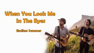 When You Look Me In The Eyes (Lyrics) - Endless Summer