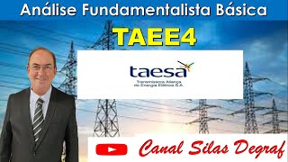 TAEE4 - TAESA S/A.  ANÁLISE FUNDAMENTALISTA BÁSICA. PROF. SILAS DEGRAF