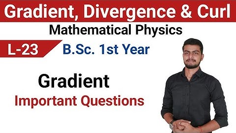 ||L-23||Mathematical Physics|| Gradient, Divergence and Curl|| Math Bsc 1st semester|| #mathbscfirst