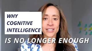 Why Cognitive Intelligence is Not Enough in Leadership Today