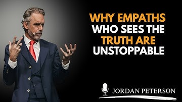 Why Empaths Who See the Truth Are Unstoppable ||Most Powerful Speech by Jordan Peterson