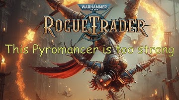 Rogue Trader This Pyromancer Build is unstoppable Unfair Grimdark - act 3 made easy