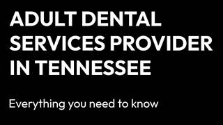 Adult Dental Services Provider in Tennessee