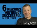 Six Reasons You're Not Successful in Real Estate
