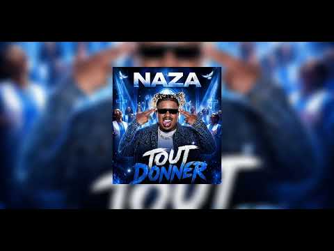 NAZA ft SDM  - ( Remix Gospel Chorale ) TOUT DONNER