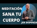 MEDITACIÓN JOE DISPENZA/ SANA TÚ CUERPO