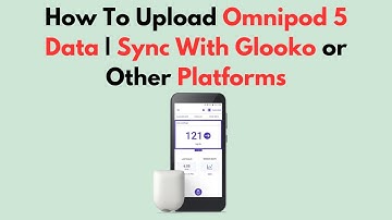 How To Upload Omnipod 5 Data | Sync With Glooko or Other Platforms