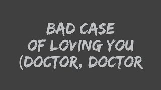 Robert Palmer -  Bad Case of Loving You (Doctor, Doctor) (Lyrics)