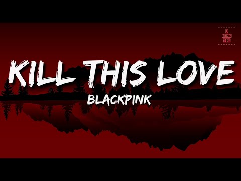 Blackpink - Kill This Love | Full Rom Lyrics