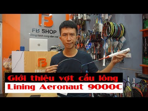 Video Giới thiệu vợt cầu lông Lining Aeronaut 9000C... - youtube