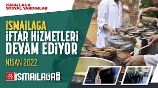 İsmailağa Ramazan Faaliyetleri: İftarlar Devam Ediyor – Nisan 2022
