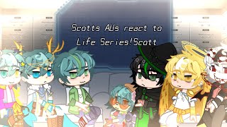 Scott AUs react to... | Part 1 | Life series | Scott smajor | 𝚇𝚒𝚗𝚎𝚖𝚊