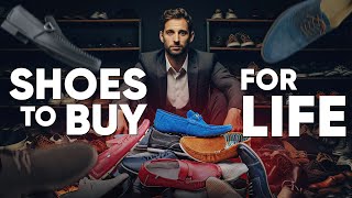 5 Shoes Every Man Needs That Will Last FOREVER