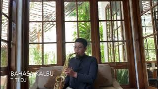 Bahasa Kalbu - Titi Dj (Saxophone Cover) by BagusYuangga