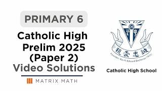Primary 6 Catholic High Prelim Math Paper 2 2025 Review