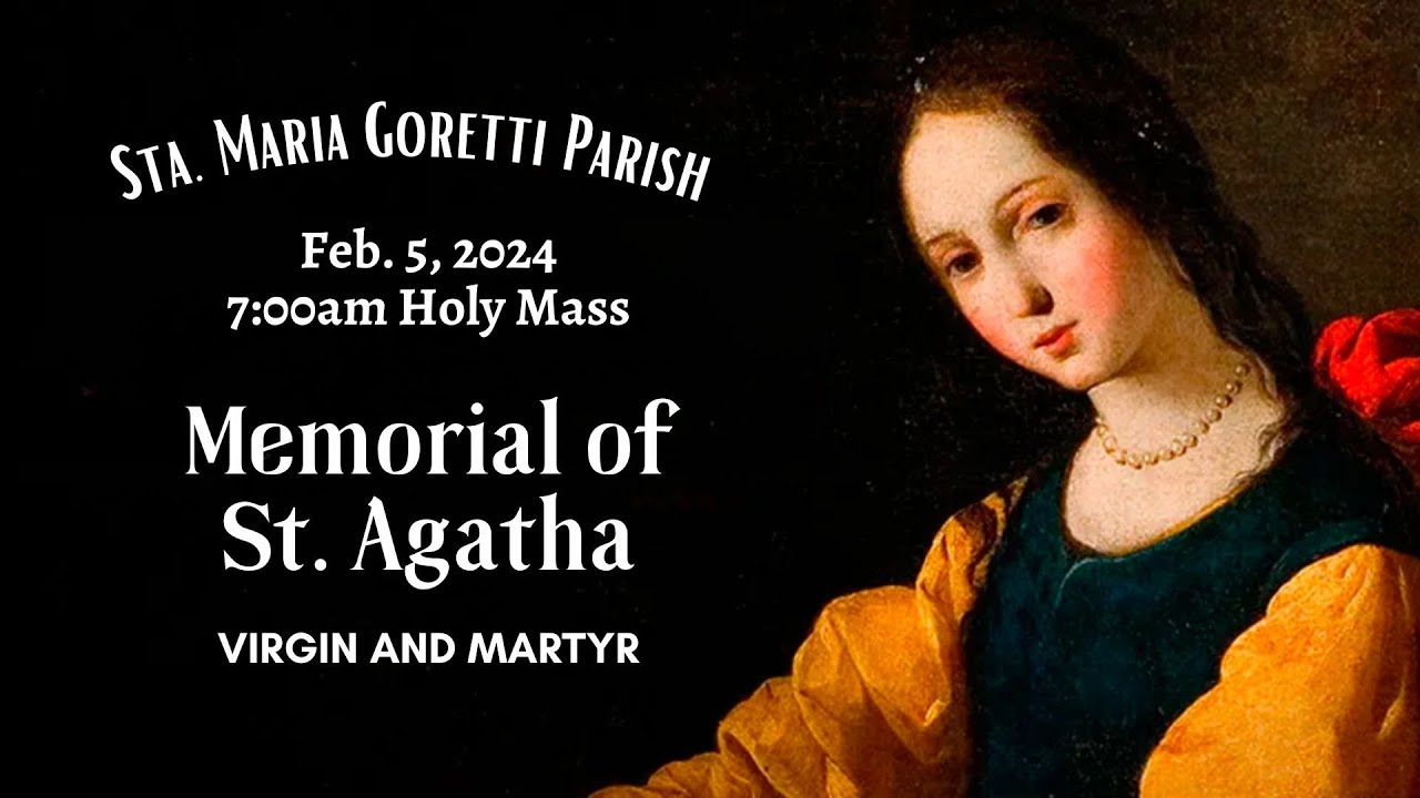 Feb. 5, 2024 / Memorial of Saint Agatha, Virgin and Martyr. YouTube
