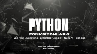 Python 22 : Fonksiyonlar 6 | Type Hint - Docstring Formatları (Google – NumPy – Sphinx)Type Hint,