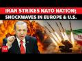 Iran Unleashes First Ballistic Missile Attack On NATO Territory; Bloc In Action, Turkey Rains Fire