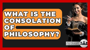 What Is The Consolation Of Philosophy? - History Icons Channel