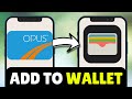 How To Add Opus Card To Apple Wallet (2025) - Full Guide