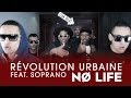 Rvolution urbaine  no life feat soprano clip officiel