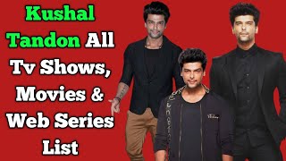 Kushal Tandon All Tv Serials List || Full Filmography || All Web Series List || Bebakee...