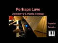 Perhaps Love - John Denver and Placido Domingo piano cover with lyrics