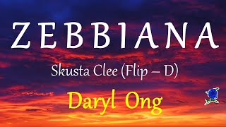 ZEBBIANA - SKUSTA CLEE (FLIP-D) DARYL ONG COVER lyrics