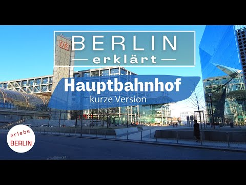 [4K]  Der Berliner Hauptbahnhof erklärt - Kurzversion