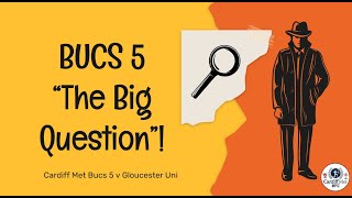 Cardiff Met BUCS 5  - Analysis   Gloucester The Big question