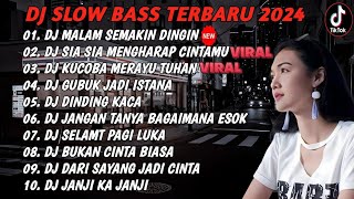 DJ SLOW BASS 2024 - DJ_ MALAM SEMAKIN DINGIN X SIA SIA MENGHARAP CINTAMU FULL ALBUM