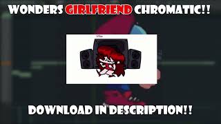 Girlfriend Chromatic Showcase + Download!!