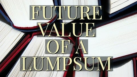 Future value of a lumpsum, with a calculated example. ( Time value of money, financial Management)