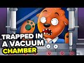 What If You Are Stuck In Vacuum?