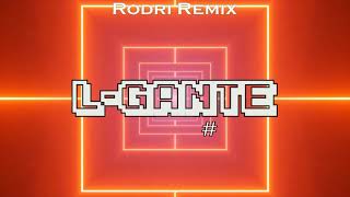 L-GANTE #38 🔥 ( R K T ) || BZRP - RODRI REMIX