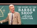 The Story Of The Barber Shop with Bob Proctor